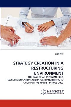 portada strategy creation in a restructuring environment (en Inglés)