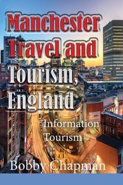 portada Manchester Travel and Tourism, England: Information Tourism (en Inglés)
