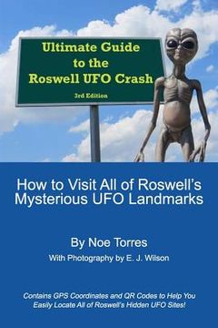 portada Ultimate Guide To the Roswell UFO Crash, 3rd Edition: How to Visit All of Roswell's Mysterious UFO Landmarks (in English)