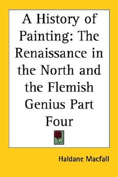 portada a history of painting: the renaissance in the north and the flemish genius part four (en Inglés)