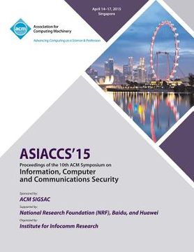 portada ASIA CCS 15 10th ACM Symposium on Information, Computer and Communication Security (en Inglés)