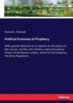 portada Political Economy of Prophecy: With special reference to its relation to the history of the church, and the civil, military, and ecclesiastical histo (en Inglés)