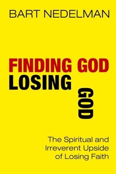 portada Finding God, Losing God: The Spiritual and Irreverent Upside of Losing Faith