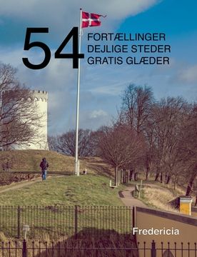 portada 54 fortællinger, dejlige steder og gratis glæder: Fredericia (en Danés)
