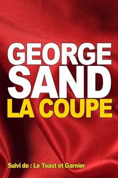 portada La Coupe: Suivi de: Le Toast et Garnier (en Francés)