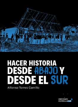 portada Hacer Historia Desde Abajo y Desde el sur (in Spanish)