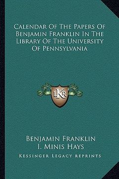 portada calendar of the papers of benjamin franklin in the library of the university of pennsylvania (en Inglés)