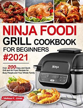 portada Ninja Foodi Grill Cookbook for Beginners #2021: Over 200 Easy and Quick Grill and air Fryer Recipes for Busy People and Your Whole Family 
