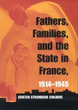 portada fathers, families, and the state in france, 1914-1945 (in English)