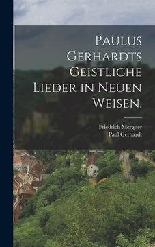 portada Paulus Gerhardts geistliche Lieder in neuen Weisen. (en Alemán)