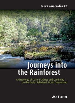 portada Journeys into the Rainforest: Archaeology of Culture Change and Continuity on the Evelyn Tableland, North Queensland (en Inglés)