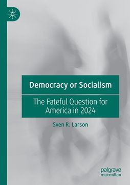 portada Democracy or Socialism: The Fateful Question for America in 2024 (in English)