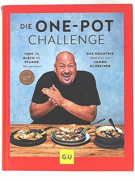 portada Die One-Pot-Challenge: Topf vs. Pfanne vs. Blech: Wer Gewinnt? Das Kochtrio Moderiert von Jumbo Schreiner (gu Schnelle Küche) (en Alemán)