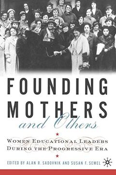 portada Founding Mothers and Others: Women Educational Leaders During the Progressive era (en Inglés)