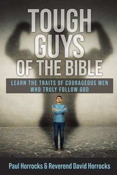 portada Tough Guys of the Bible: Learn the Traits of Courageous Men Who Truly Follow God (en Inglés)