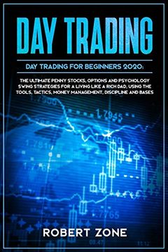 portada Day Trading for Beginners 2020: The Ultimate Penny Stocks, Options and Psychology Swing Strategies for a Living Like a Rich Dad, Using the Tools, Tactics, Money Management, Discipline and Bases (in English)