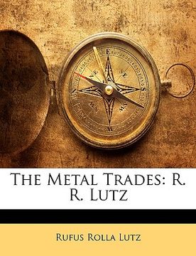 portada the metal trades: r. r. lutz