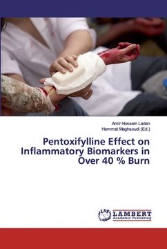 portada Pentoxifylline Effect on Inflammatory Biomarkers in Over 40 % Burn (en Inglés)