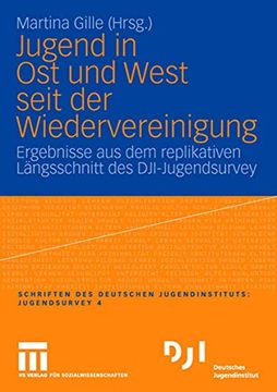 portada Jugend in ost und West Seit der Wiedervereinigung: Ergebnisse aus dem Replikativen Längsschnitt des Dji-Jugendsurvey (in German)