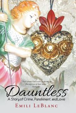 portada Dauntless: A Story of Crime, Punishment, and Love (en Inglés)
