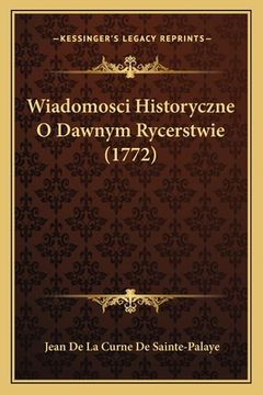 portada Wiadomosci Historyczne O Dawnym Rycerstwie (1772) (en Polaco)