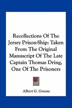 portada recollections of the jersey prison-ship: taken from the original manuscript of the late captain thomas dring, one of the prisoners (en Inglés)