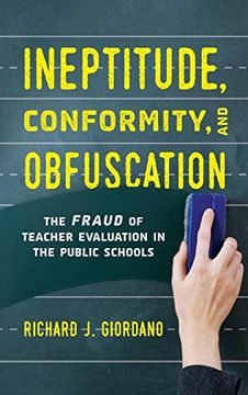 portada Ineptitude, Conformity, and Obfuscation: The Fraud of Teacher Evaluation in the Public Schools (en Inglés)