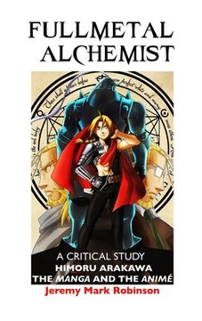 portada Fullmetal Alchemist: A Critical Study: Himoru Arakawa: The Manga and the Anime