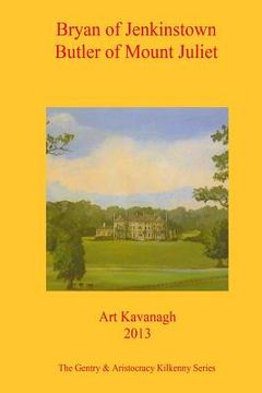 portada Bryan of Jenkinstown Butler of Mount Juliet: The Gentry & Aristocracy Kilkenny- Bryan of Jenkinstown & Butler of Mount Juliet (en Inglés)