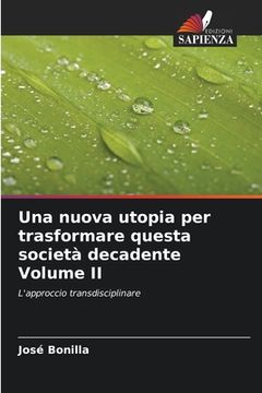 portada Una nuova utopia per trasformare questa società decadente Volume II (en Italiano)