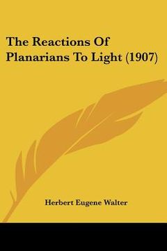portada the reactions of planarians to light (1907) (en Inglés)
