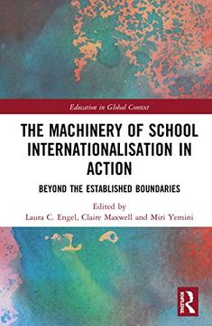 portada The Machinery of School Internationalisation in Action: Beyond the Established Boundaries (Education in Global Context) (en Inglés)