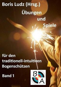 portada Ubungen Und Spiele Fur Den Traditionell-Intuitiven Bogenschutzen (German Edition)
