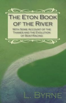 portada The Eton Book of the River - With Some Account of the Thames and the Evolution of Boat-Racing (en Inglés)