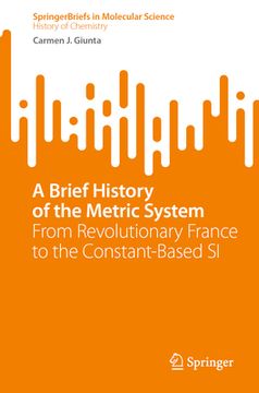 portada A Brief History of the Metric System: From Revolutionary France to the Constant-Based Si (en Inglés)