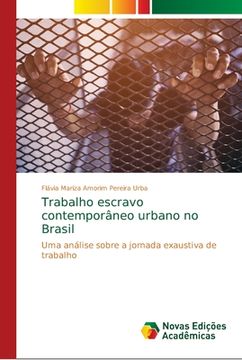portada Trabalho Escravo Contemporâneo Urbano no Brasil: Uma Análise Sobre a Jornada Exaustiva de Trabalho (en Portugués)