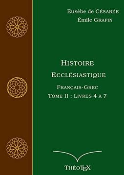 Histoire Ecclésiastique, Français-Grec, Tome 2: Livres 4 à 7 (en Francés)