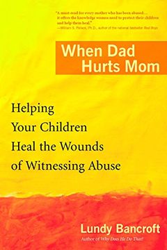 portada When dad Hurts Mom: Helping Your Children Heal the Wounds of Witnessing Abuse (en Inglés)