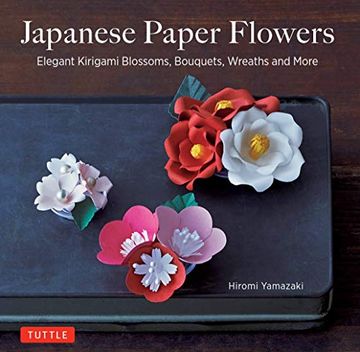 portada Japanese Paper Flowers: Elegant Kirigami Blossoms, Bouquets, Wreaths and More (en Inglés)