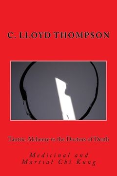 portada Tantric Alchemy vs the Doctors of Death: Medicinal and Martial Chi Kung (en Inglés)
