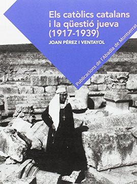 portada Els Catòlics Catalans i la Qüestió Jueva (1917-1939) (in Catalá)