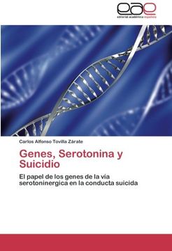 portada Genes, Serotonina y Suicidio: El Papel de los Genes de la vía Serotoninergica en la Conducta Suicida (in Spanish)