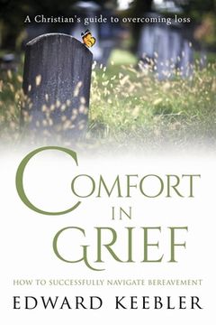 portada Comfort in Grief: How to Successfully Navigate Bereavement (en Inglés)