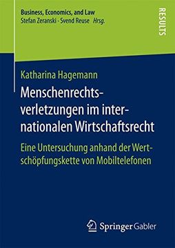 portada Menschenrechtsverletzungen im Internationalen Wirtschaftsrecht: Eine Untersuchung Anhand der Wertschöpfungskette von Mobiltelefonen (Business, Economics, and Law) (in German)