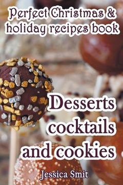 portada Perfect Christmas & holiday recipes book. Desserts cocktails and cookies: Includes recipes for kids (en Inglés)