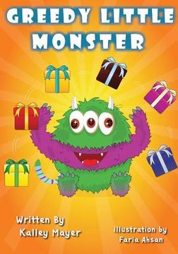 portada Greedy Little Monster: Beautifully Illustrated Children's Book for Beginner Readers (Ages 2-6) (Little Monster Series for Beginner Readers 5) (en Inglés)