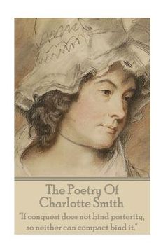 portada The Poetry Of Charlotte Smith: "If conquest does not bind posterity, so neither can compact bind it." (en Inglés)