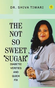 portada The not so sweet 'Sugar'- Diabetic verities and quick-fix (en Inglés)