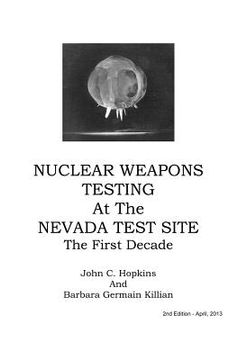 portada Nuclear Weapons Testing at the Nevada Test Site the First Decade (en Inglés)