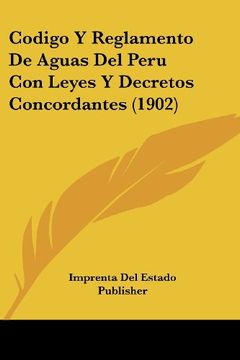 portada Codigo y Reglamento de Aguas del Peru con Leyes y Decretos Concordantes (1902) (in Spanish)